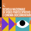 SCUOLA DI VIDEO PARTECIPATIVO E CINEMA DOCUMENTARIO 4. edizione